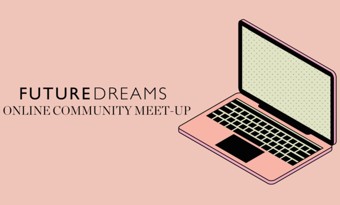 ONLINE COMMUNITY MEET UP WITH FUTURE DREAMS